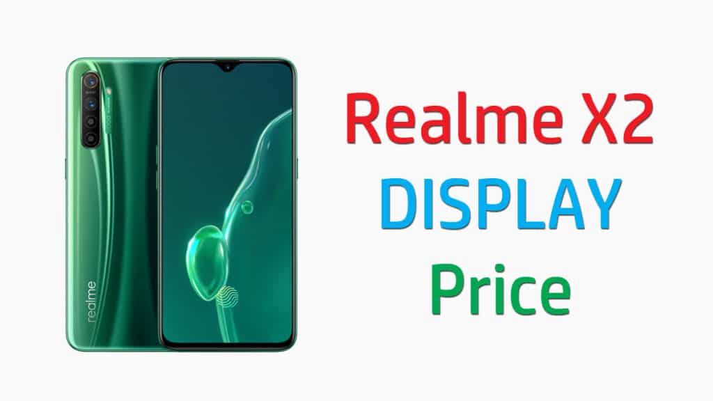 realme x2 display price and screen replacement cost