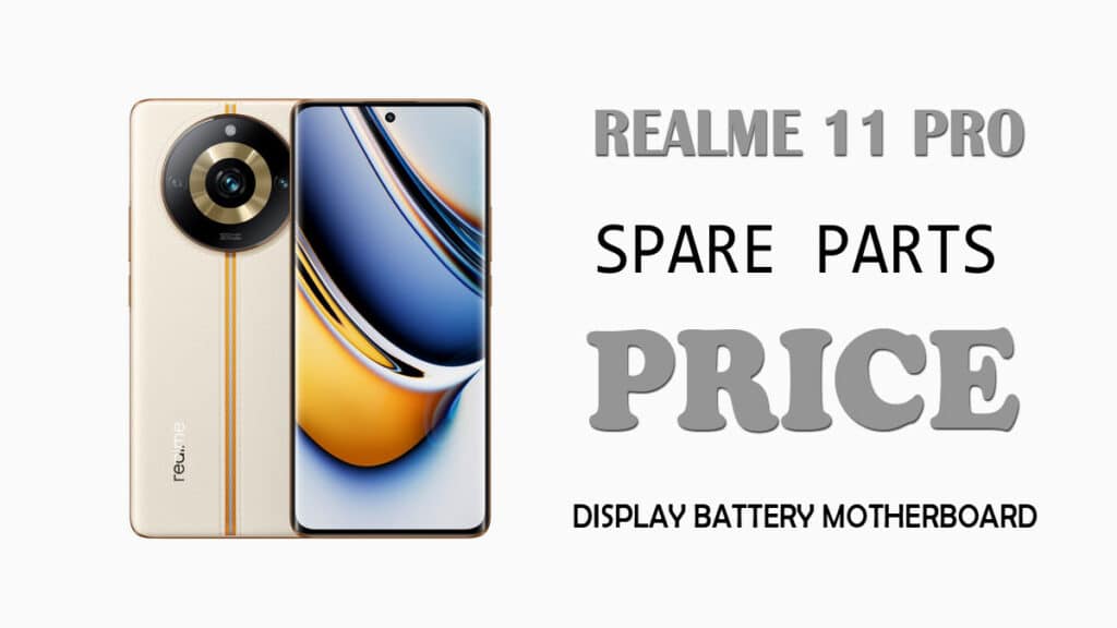 realme 11 pro spare parts price including display battery motherboard