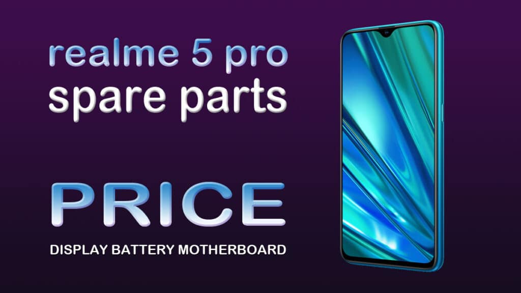realme 5 pro display battery motherboard and other spare parts price