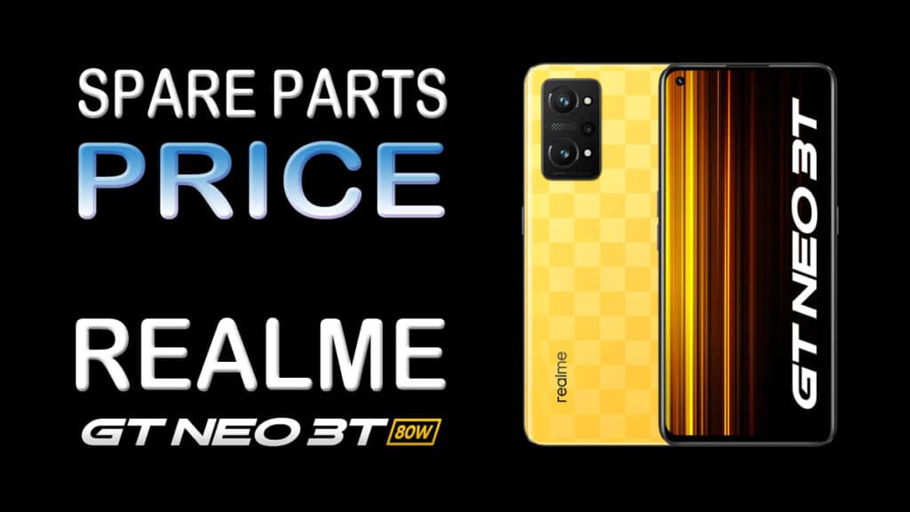 realme gt neo 3t spare parts price at service center